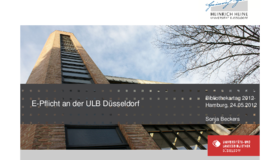 Elektronische Pflichtexemplare – Präsentation der Umsetzung in der ULB Düsseldorf Elektronische Pflichtexemplare – Präsentation der Umsetzung in der ULB Düsseldorf
