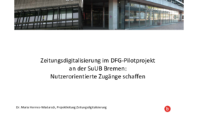 Zeitungsdigitalisierung im DFG‐Pilotprojekt an der SuUB Bremen, Dr. Maria Hermes‐Wladarsch Zeitungsdigitalisierung im DFG‐Pilotprojekt an der SuUB Bremen, Dr. Maria Hermes‐Wladarsch